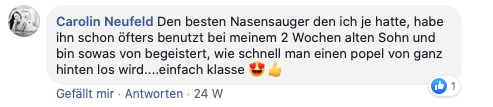 Carolin Neufeld: Den besten Nasensauger den ich je hatte, habe ihn öfters benutzt be meinem 2 Wochen alten Sohn und bin sowas von begeistert, wie schnell man einen Popel von ganz hinten los wird... einfach Klasse!
